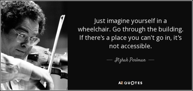 quote-just-imagine-yourself-in-a-wheelchair-go-through-the-building-if-there-s-a-place-you-itzhak-perlman-156-48-18